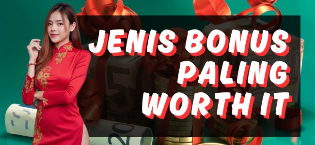 Jenis Bonus Slot Online Paling Worth It Untuk di Klaim Oleh Member